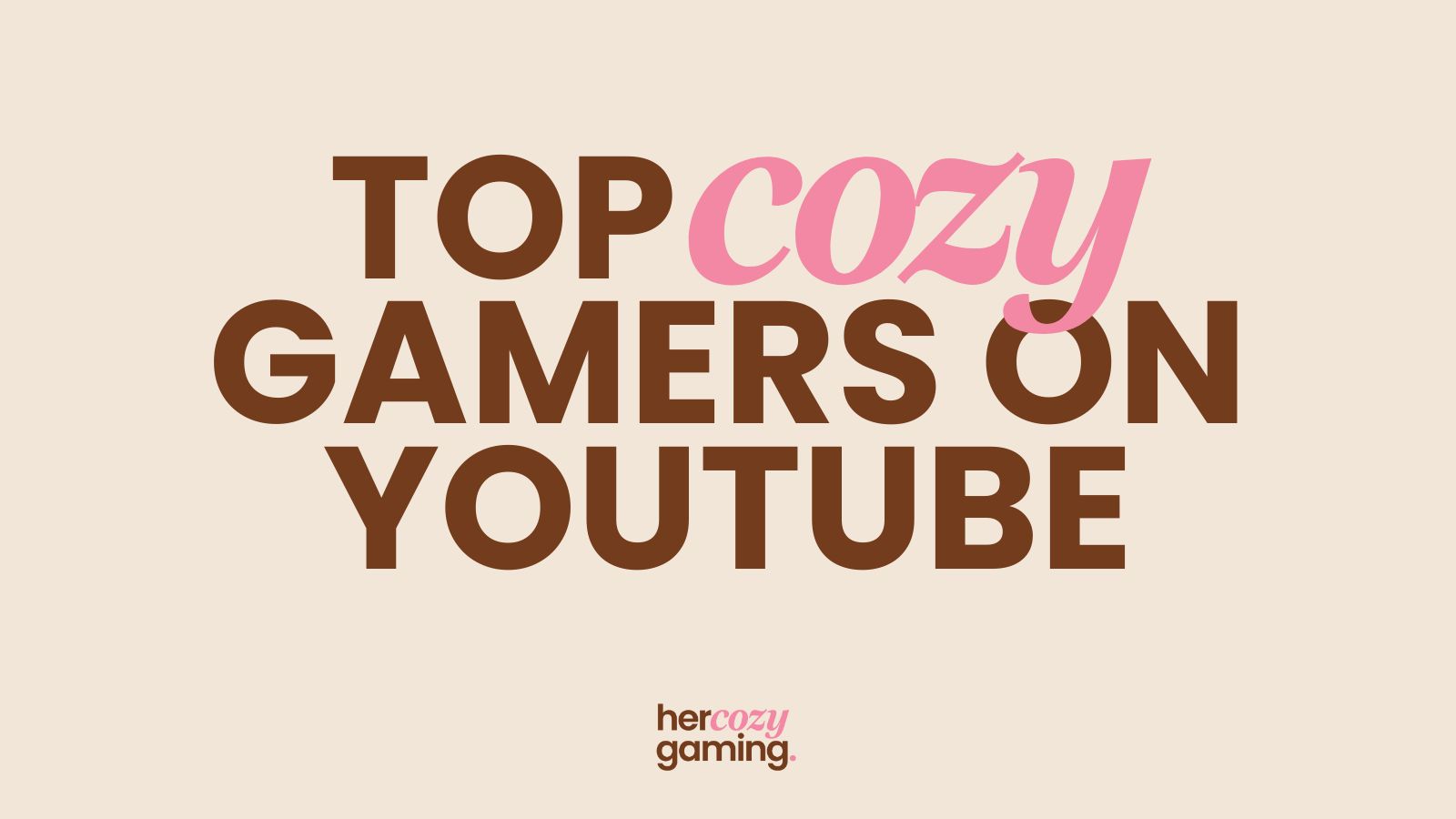 5 TOP Cozy Gamers on YouTube Worth Watching